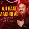 Azeem Ali Khan - Ajj Raat Aakhri Ae - Single